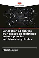 Conception et analyse d'un réseau de logistique inverse pour les matériaux recyclables