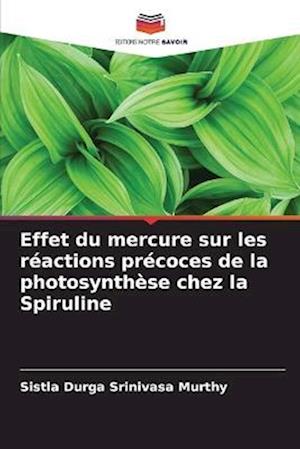 Effet du mercure sur les réactions précoces de la photosynthèse chez la Spiruline