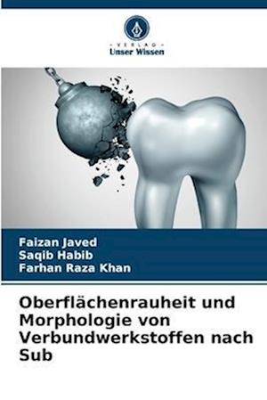 Oberflächenrauheit und Morphologie von Verbundwerkstoffen nach Sub