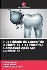 Rugosidade da Superfície e Morfologia do Material Compósito Após Ser Submetido