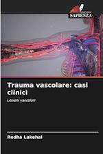 Trauma vascolare: casi clinici