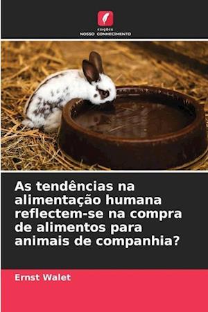 As tendências na alimentação humana reflectem-se na compra de alimentos para animais de companhia?