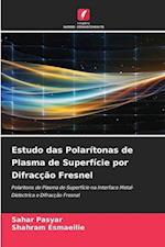 Estudo das Polarítonas de Plasma de Superfície por Difracção Fresnel