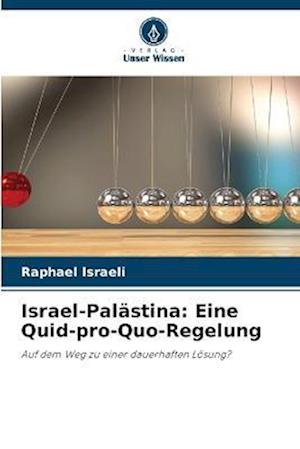 Israel-Palästina: Eine Quid-pro-Quo-Regelung