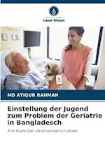 Einstellung der Jugend zum Problem der Geriatrie in Bangladesch