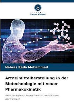 Arzneimittelherstellung in der Biotechnologie mit neuer Pharmakokinetik