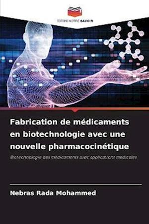 Fabrication de médicaments en biotechnologie avec une nouvelle pharmacocinétique