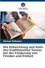 Die Entwicklung und Rolle des traditionellen Tanzes bei der Förderung von Frieden und Einheit