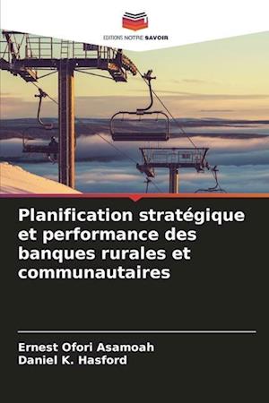 Planification stratégique et performance des banques rurales et communautaires