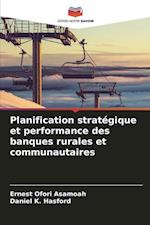 Planification stratégique et performance des banques rurales et communautaires