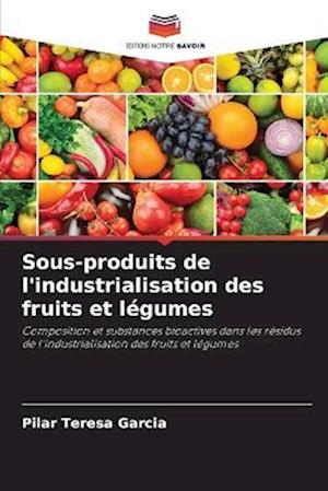 Sous-produits de l'industrialisation des fruits et légumes