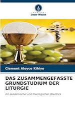 DAS ZUSAMMENGEFASSTE GRUNDSTUDIUM DER LITURGIE