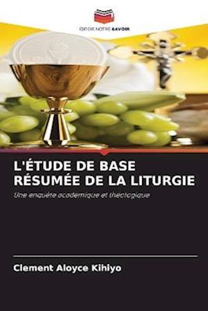 L'ÉTUDE DE BASE RÉSUMÉE DE LA LITURGIE