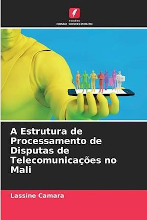 A Estrutura de Processamento de Disputas de Telecomunicações no Mali