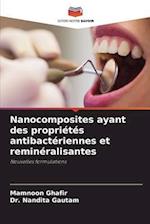 Nanocomposites ayant des propriétés antibactériennes et reminéralisantes