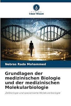 Grundlagen der medizinischen Biologie und der medizinischen Molekularbiologie