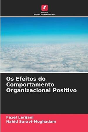 Os Efeitos do Comportamento Organizacional Positivo