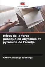 Héros de la force publique en Abyssinie et pyramide de Faradje