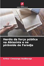 Heróis da força pública na Abissínia e na pirâmide de Faradje