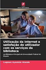 Utilização da Internet e satisfação do utilizador com os serviços da biblioteca