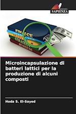 Microincapsulazione di batteri lattici per la produzione di alcuni composti