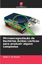 Microencapsulação de Bactérias Ácidas Lácticas para produzir alguns compostos