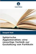 Sphärische Agglomeration; eine neuartige Technik zur Gestaltung von Partikeln