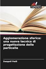 Agglomerazione sferica: una nuova tecnica di progettazione delle particelle