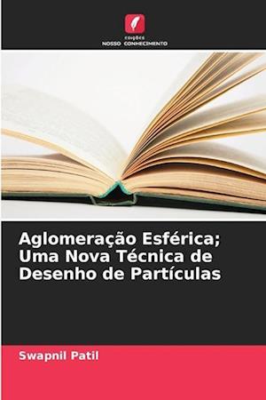 Aglomeração Esférica; Uma Nova Técnica de Desenho de Partículas