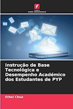 Instrução de Base Tecnológica e Desempenho Académico dos Estudantes de PYP