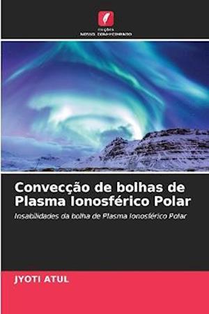 Convecção de bolhas de Plasma Ionosférico Polar