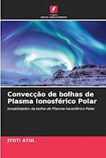 Convecção de bolhas de Plasma Ionosférico Polar