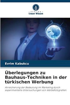 Überlegungen zu Bauhaus-Techniken in der türkischen Werbung