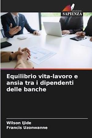 Equilibrio vita-lavoro e ansia tra i dipendenti delle banche