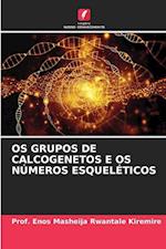 OS GRUPOS DE CALCOGENETOS E OS NÚMEROS ESQUELÉTICOS