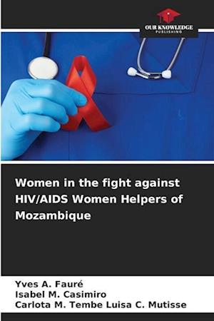Women in the fight against HIV/AIDS Women Helpers of Mozambique