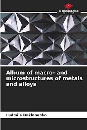 Album of macro- and microstructures of metals and alloys