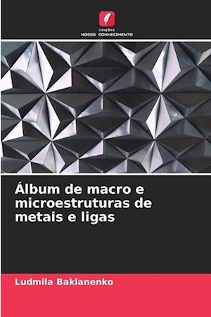 Álbum de macro e microestruturas de metais e ligas