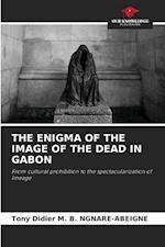 THE ENIGMA OF THE IMAGE OF THE DEAD IN GABON