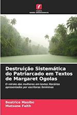 Destruição Sistemática do Patriarcado em Textos de Margaret Ogolas