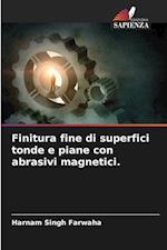 Finitura fine di superfici tonde e piane con abrasivi magnetici.