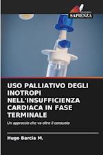 USO PALLIATIVO DEGLI INOTROPI NELL'INSUFFICIENZA CARDIACA IN FASE TERMINALE