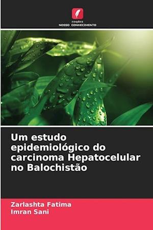 Um estudo epidemiológico do carcinoma Hepatocelular no Balochistão