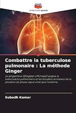 Combattre la tuberculose pulmonaire : La méthode Ginger