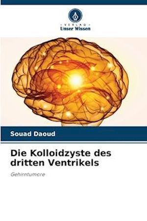 Die Kolloidzyste des dritten Ventrikels