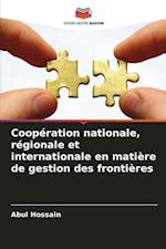 Coopération nationale, régionale et internationale en matière de gestion des frontières