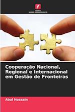 Cooperação Nacional, Regional e Internacional em Gestão de Fronteiras