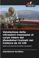 Valutazione delle vibrazioni trasmesse al corpo intero dai dissodatori trainati dal trattore da 41 kW