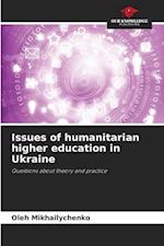 Issues of humanitarian higher education in Ukraine