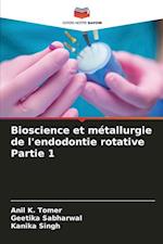 Bioscience et métallurgie de l'endodontie rotative Partie 1